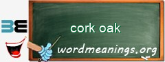 WordMeaning blackboard for cork oak